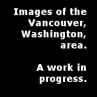 Images of the Vancouver, Washington, area. A work in progress.